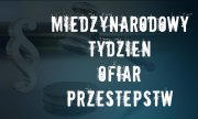 Plakat z napisem Międzynarodowy tydzień ofiar przestępstw.