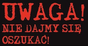 Czerwony napis: Uwaga! nie dajmy się oszukać!